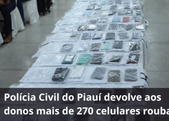 Polícia Civil do Piauí faz nova operação para devolução de celulares roubados