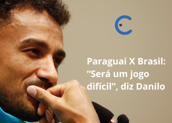 Eliminatórias da Copa: Brasil terá jogo difícil contra o Paraguai, prevê lateral Danilo
