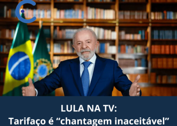 Tarifaço é “chantagem inaceitável”, diz Lula em pronunciamento na TV