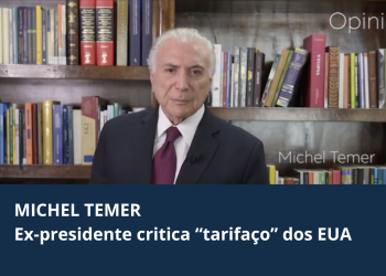 Michel Temer critica “tarifaço” e pede diálogo entre Lula e Trump