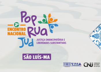 II Encontro Nacional PopRuaJud será aberto em São Luís nesta quarta-feira; veja programação