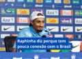 Raphinha fala da estreia do Brasil na Copa do Mundo e faz elogios a Ancelotti