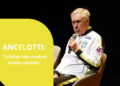 Ancelotti diz que críticas da torcida não mudam a sua opinião