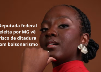 Deputada eleita por Minas vê risco de ditadura com bolsonarismo no poder